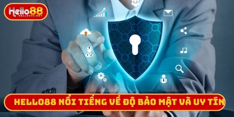 Hello88 nổi tiếng về độ bảo mật và uy tín